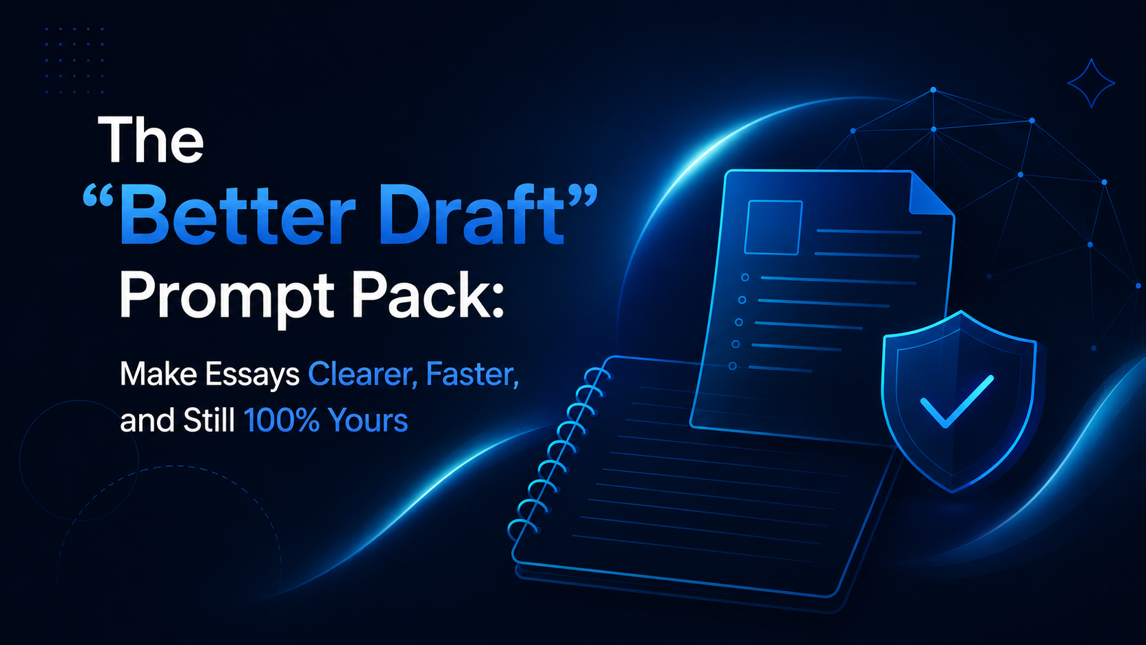 The “Better Draft” Prompt Pack: Make Essays Clearer, Faster, and Still 100% Yours