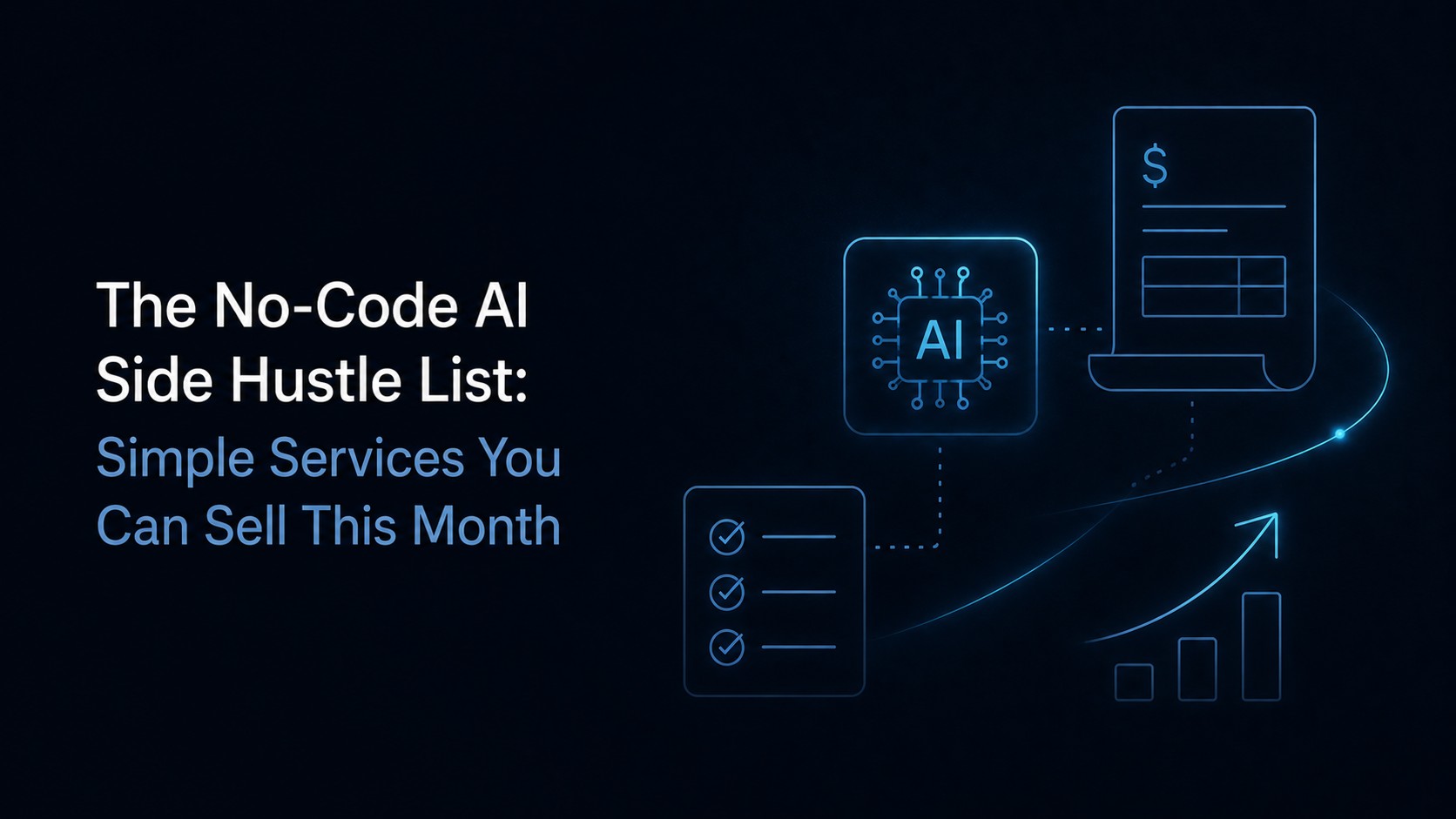 The No-Code AI Side Hustle List: Simple Services You Can Sell This Month