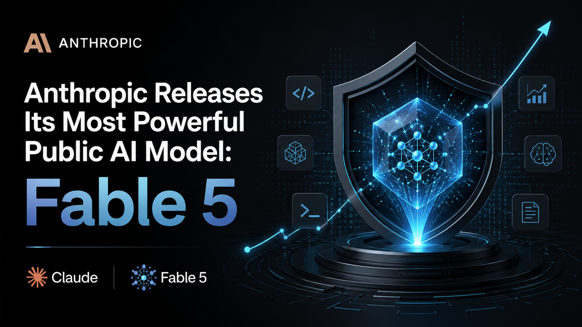 Anthropic Releases Its Most Powerful Public AI Model: Fable 5