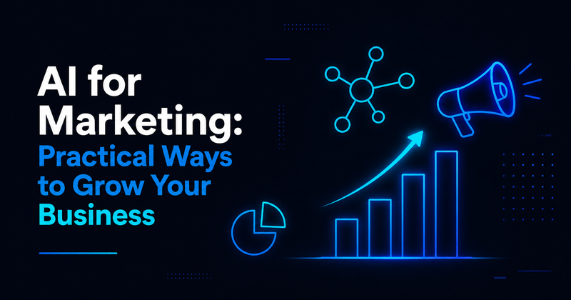 AI for Marketing: Practical Ways to Grow Your Business